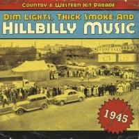 Various Artists - Dim Lights, Thick Smoke And Hillbilly Music - 1945